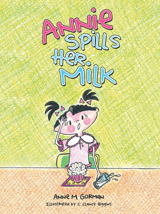 Title details for Annie Spills Her Milk by Anne M. Gorman - Available
